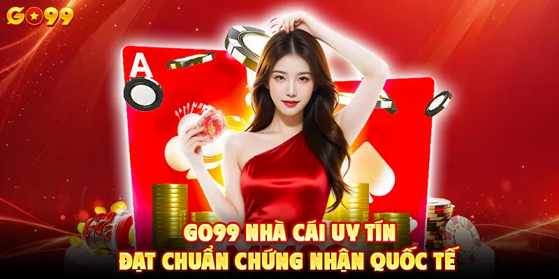 go99-nha-cai-uy-tin-dat-chuan-chung-nhan-quoc-te