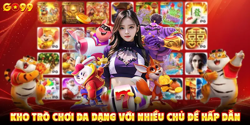 kho-tro-choi-da-dang-voi-nhieu-chu-de-hap-dan