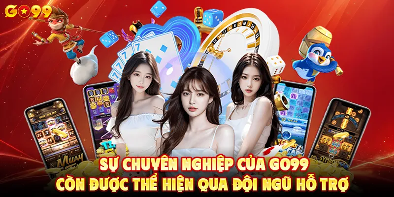 su-chuyen-nghiep-cua-go99-con-duoc-the-hien-qua-doi-ngu-ho-tro